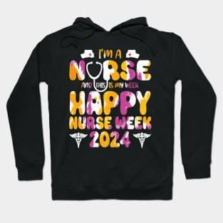 I'm Nurse And This Is My Week Happy Nurse Week Hoodie